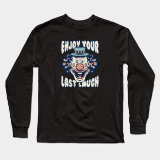 Enjoy Your Last Laugh - Clown - Horror - Scary Long Sleeve T-Shirt